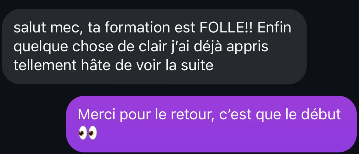 Message reçu : ta formation est folle, enfin quelque chose de clair, j'ai déjà tellement appris