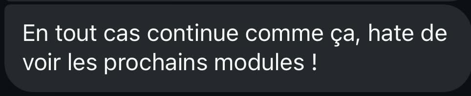Message reçu : continue comme ça, hâte de voir les prochains modules